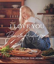 Icon image I Love You: Recipes from the Heart (A Cookbook)