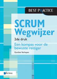 Icon image Scrum Wegwijzer – 2de druk: Een kompas voor de bewuste reiziger, Editie 2