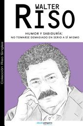 Icon image Humor y sabiduría: No tomarse demasiado en serio a sí mismo