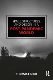 Icon image Space, Structures and Design in a Post-Pandemic World