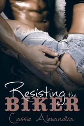 Icon image Resisting The Biker (Free Biker MC Romance): (The Biker) Book One