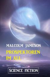 Icon image Prospektoren im All: Science Fiction