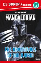 Icon image DK Super Readers Level 3 Star Wars The Mandalorian The Adventures of Din Djarin