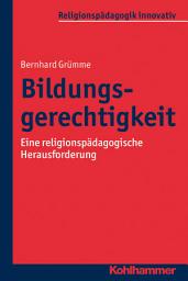 Icon image Bildungsgerechtigkeit: Eine religionspädagogische Herausforderung