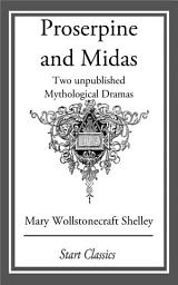 Icon image Proserpine and Midas: Two unpublished Mythological Dramas