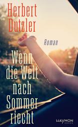 Icon image Wenn die Welt nach Sommer riecht: Roman