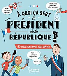 Icon image A quoi ça sert le président de la République ?