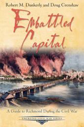 Icon image Embattled Capital: A Guide to Richmond During the Civil War