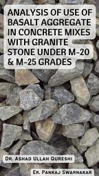 Icon image Analysis of use of Basalt In Concrete Mixes With Granite Stone