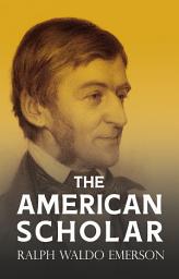 Icon image The American Scholar: With a Biography by William Peterfield Trent