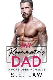 Icon image My Roommate's Dad: A Forbidden Romance