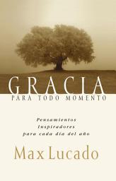 Icon image Gracia para todo momento: Pensamientos inspiradores para cada día del año