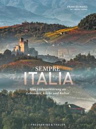 Icon image Sempre Italia: Eine Liebeserklärung an Lebensart, Küche und Kultur