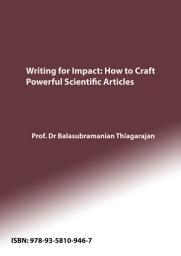 Icon image Writing for Impact: How to Craft Powerful Scientific Articles
