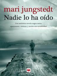 Icon image Nadie lo ha oído (Serie Gotland 2): Una auténtica novela negra sueca, apasionante, violenta y escrita con sensibilidad