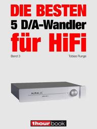 Icon image Die besten 5 D/A-Wandler für HiFi (Band 3): 1hourbook