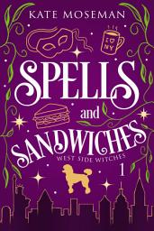 Icon image Spells and Sandwiches: A Paranormal Women's Fiction Novel