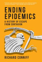 Icon image Ending Epidemics: A History of Escape from Contagion