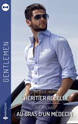 Icon image L'héritier rebelle - Au bras d'un médecin