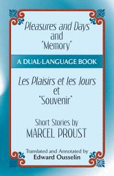 Icon image Pleasures and Days and "Memory" / Les Plaisirs et les Jours et "Souvenir" Short Stories by Marcel Proust: A Dual-Language Book