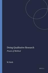 Icon image Doing Qualitative Research: Praxis of Method