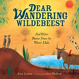 Icon image Dear Wandering Wildebeest: And Other Poems from the Water Hole