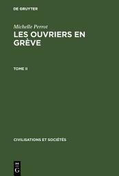 Icon image Michelle Perrot: Les ouvriers en grève. Tome II