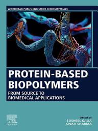 Icon image Protein-Based Biopolymers: From Source to Biomedical Applications