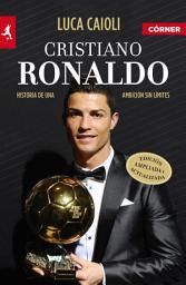 Icon image Cristiano Ronaldo (edición ampliada y actualizada): Historia de una ambición sin límites