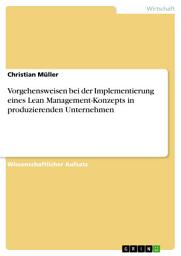 Icon image Vorgehensweisen bei der Implementierung eines Lean Management-Konzepts in produzierenden Unternehmen