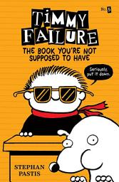 Icon image Timmy Failure: The Book You're Not Supposed to Have