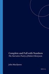 Icon image Complete and Full with Numbers: The Narrative Poetry of Robert Henryson