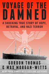 Icon image Voyage of the Damned: A Shocking True Story of Hope, Betrayal, and Nazi Terror