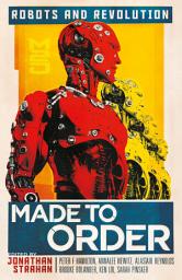 Icon image Made to Order: Robots and Revolution