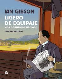 Icon image Ligero de equipaje: Vida de Antonio Machado