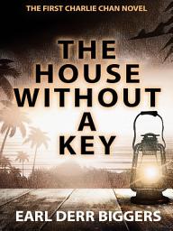 Icon image The House Without a Key: Charlie Chan #1