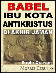 Icon image Babel - Ibu kota Antikristus Di Akhir Jaman: Morris Cerullo