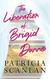 Icon image The Liberation of Brigid Dunne: A Novel
