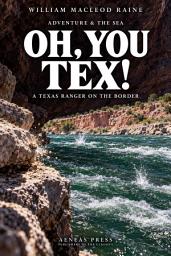 Icon image Oh, You Tex!: A Texas Ranger on the Border