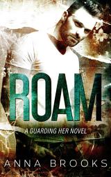 Icon image Roam: A Forbidden Romance (Bodyguard Protector Romance)