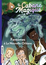 Icon image La cabane magique, Tome 37: Fantômes à La Nouvelle-Orléans