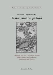 Icon image Traum und res publica: Traumkulturen und Deutungen sozialer Wirklichkeiten im Europa von Renaissance und Barock