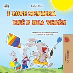 Icon image I Love Summer Unë e Dua Verën: English Albanian Bilingual Book for Kids
