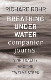 Icon image Breathing Under Water Companion Journal: Spirituality and the Twelve Steps