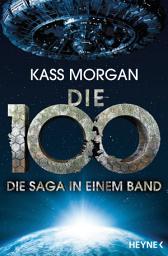 Icon image Die 100 - Die Saga in einem Band: Roman