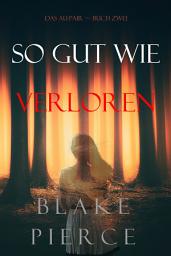 Icon image So Gut Wie Verloren (Das Au-Pair—Buch Zwei)