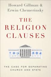 Icon image The Religion Clauses: The Case for Separating Church and State