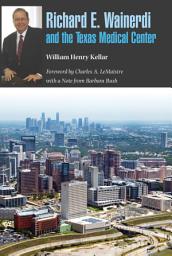 Icon image Richard E. Wainerdi and the Texas Medical Center