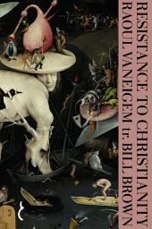 Icon image Resistance to Christianity: A Chronological Encyclopaedia of Heresy from the Beginning to the Eighteenth Century