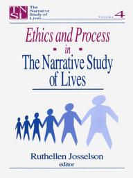 Icon image Ethics and Process in the Narrative Study of Lives